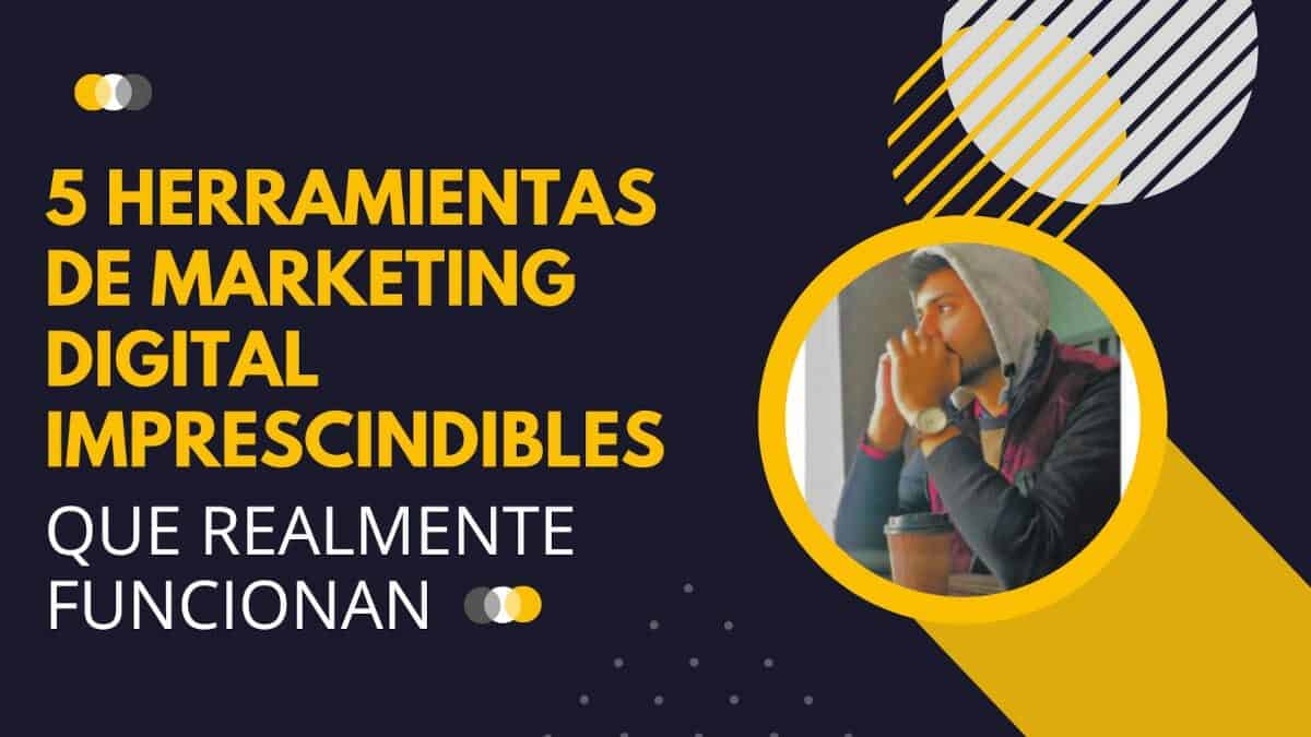 5 herramientas de marketing digital imprescindibles que realmente funcionan