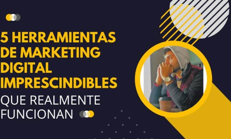 5 herramientas de marketing digital imprescindibles que realmente funcionan