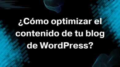 ¿Cómo optimizar el contenido de tu blog de WordPress?
