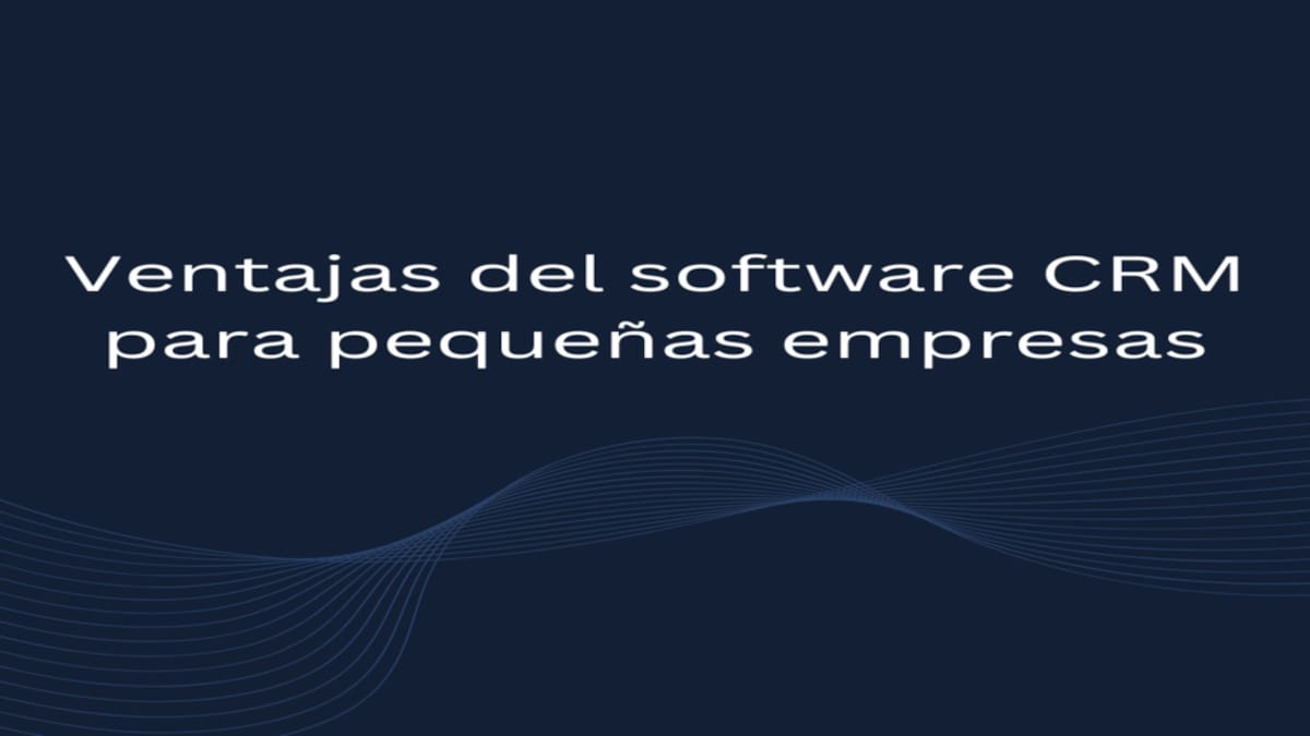 Ventajas del software CRM para pequeñas empresas