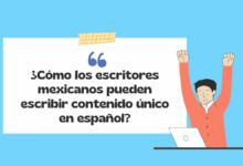 ¿Cómo los escritores mexicanos pueden escribir contenido único en español?