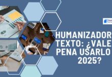 Humanizador de Texto:¿Vale la pena usarlo en 2025?