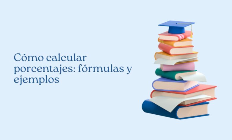 Cómo calcular porcentajes: fórmulas y ejemplos