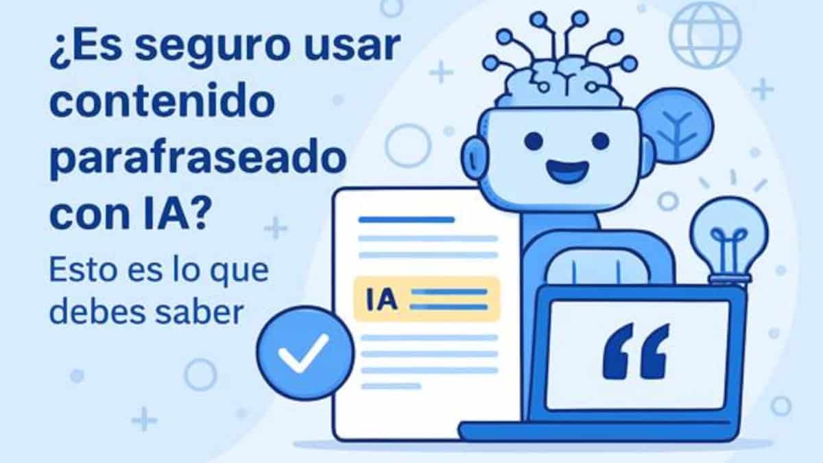 ¿Es seguro usar contenido parafraseado con IA? Esto es lo que debes saber