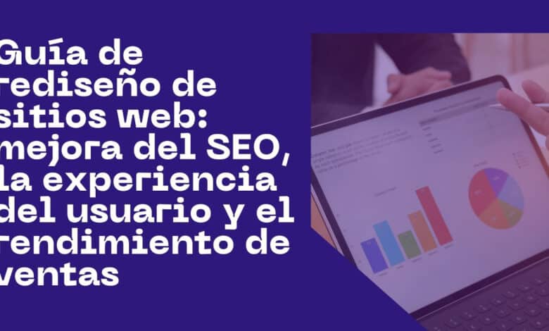 Guía de rediseño de sitios web: mejora del SEO, la experiencia del usuario y el rendimiento de ventas