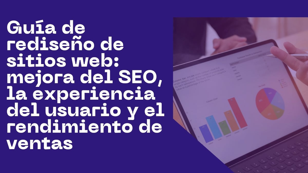 Guía de rediseño de sitios web: mejora del SEO, la experiencia del usuario y el rendimiento de ventas