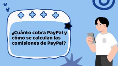 ¿Cuánto cobra PayPal y cómo se calculan las comisiones de PayPal?