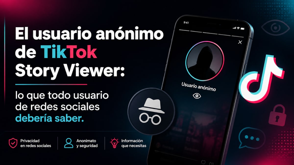 El usuario anónimo de TikTok Story Viewer: lo que todo usuario de redes sociales debería saber
